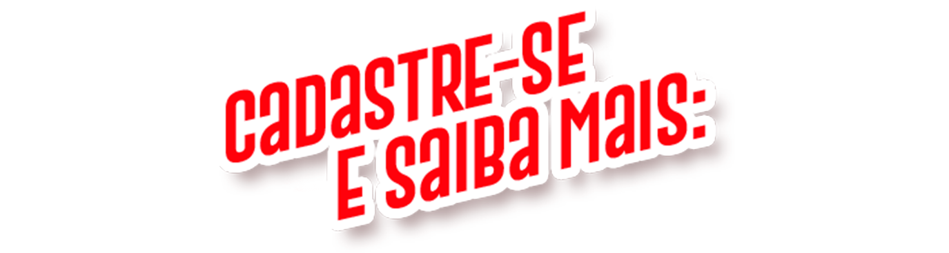 Cadastre-se e saiba mais!