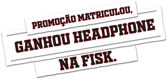 Promoção Matriculou, Ganhou Headphone na Fisk.